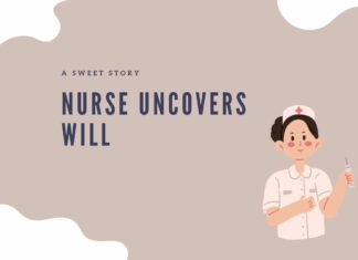 Nurse Uncovers Will: Simple Act of Kindness Changes Everything nurse uncovers will