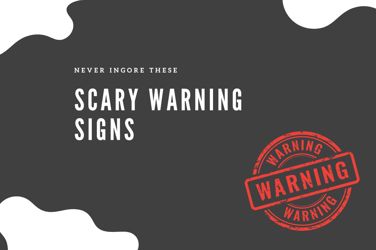5 Scary Warnings You Shouldn’t Ignore