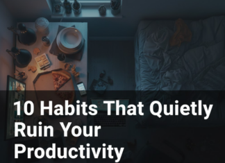 10 Habits That Quietly Ruin Your Productivity in 2026